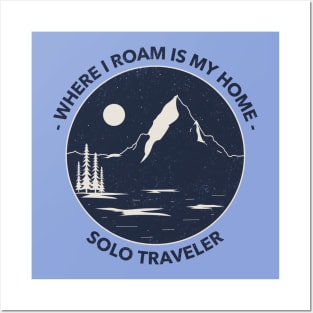 Where I Roam is My Home Solo Traveler Posters and Art